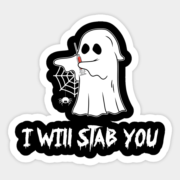 Halloween I will Stab You Ghost Costume Nurse - Skull - Sticker | TeePublic